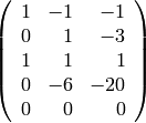 \left(\begin{array}{rrr}
1 & -1 & -1 \\
0 & 1 & -3 \\
1 & 1 & 1 \\
0 & -6 & -20 \\
0 & 0 & 0
\end{array}\right)