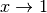 x \rightarrow 1